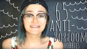 65 Ideas for When You're Bored (Hobbies n' Stuff)