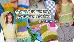 how to ACTUALLY start knitting your own clothes | step by step guide for beginners