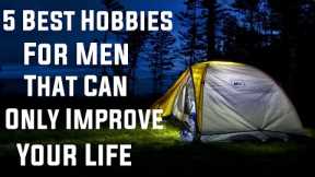 5 Best Hobbies For Men That Can Only Improve Your Life