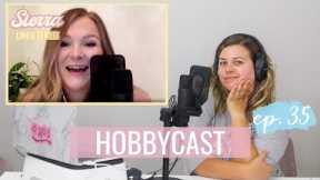 HOBBYCAST! Our Favorite Hobbies (+ things to do in quarantine)