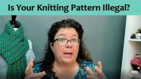 Is Your Knitting Pattern Illegal?