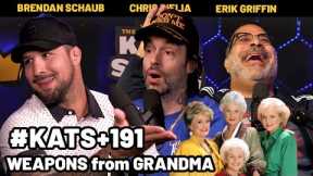 Weapons From Grandma | King & the Sting & the Wing Brendan Schaub, Chris D'Elia, & Erik Griffin #191