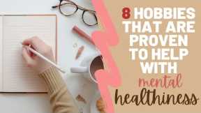 8 Hobbies to Improve Mental Health and How to Find Your Perfect Hobby!