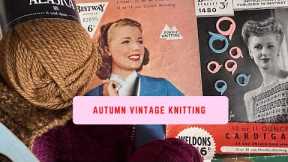 Autumn Knitting Plans - what’s on my needles, knitting ideas & vintage patterns
