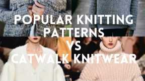 Popular knitting patterns vs Catwalk knitwear