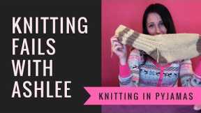 Knitting In Pyjamas Episode 1 Knitting Fails