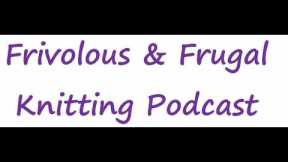 Frivolous & Frugal Knitting Podcast Episode 87 - Hats, Cowls, & the Westknits MKAL