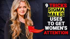 NINE Tricks Sigma Males USES to Get Women's Attention - Social Psychology Mantras