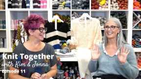 Knit Together with Kim & Jonna - Episode 11: PSSO, Dingley Dell, and Japanese Rice Bags!