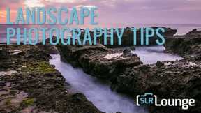 Landscape Photography Tips | A Beginners Guide