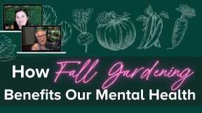 Positive Effects of Fall Gardening on Our Mental Health with Joe Gardener
