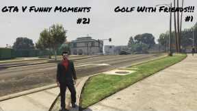 Golfing With Friends #1 (GTA V Funny Moments #21)