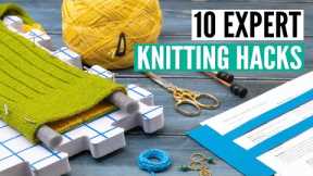 10 EXPERT knitting hacks - tips and trick for better results
