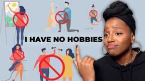 Why we don't have hobbies (& how to get one)