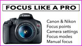 FOCUS LIKE A PRO - More photography and camera tips for beginners.