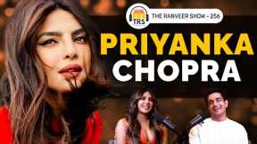 Priyanka Chopra Returns For Another Blockbuster Chat | The Ranveer Show 256