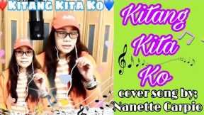 Kitang Kita Ko(cover song by; Nanette Carpio)