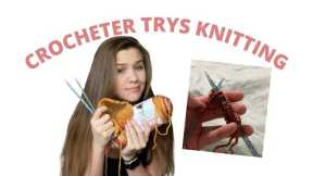 Crocheter Tries Knitting For The First Time | Learning To Knit | Trying Knitting For The First Time