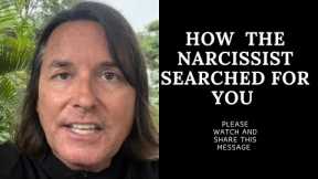 HOW THE NARCISSIST SEARCHED FOR YOU