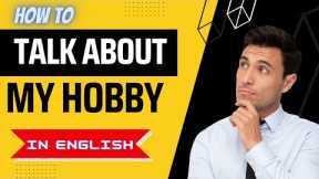 MY HOBBY | TALK ABOUT HOBBIES | SPEAK ENGLISH WITH US 2022