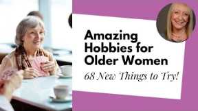 Hobbies for Women Over 50: 68 Surprising Ideas from Your Sisters