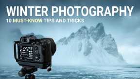 10 Must-know WINTER Photography Tips and Tricks