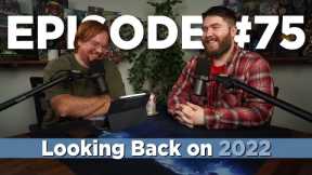 Looking Back on 2022 - Episode #75