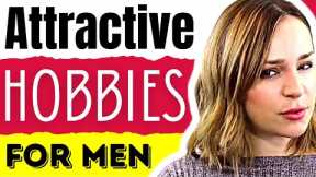 20 Hobbies That Will Make You The Most Attractive Man Around (Become More Attractive To Women