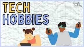TECH HOBBIES: The Best Technology Hobbies You Need to Try