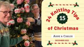 15th of December - 24 Knitting Tips of Christmas - Christmas Calendar - by ARNE & CARLOS