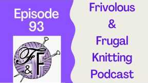 Frivolous & Frugal Knitting Podcast Episode 93 - Remembering what we've learned & READ THE PATTERN!