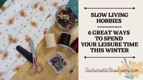 SLOW LIVING HOBBIES || 6 GREAT WAYS TO SPEND YOUR LEISURE TIME THIS WINTER