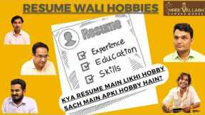 Resume Wali Hobbies. Resume main likhi hobby sach main apki hobby hain?