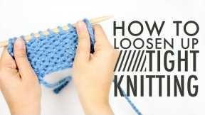How to Fix TIGHT KNITTING