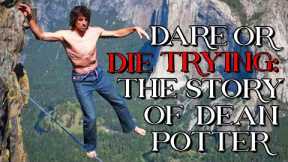Dare or Die Trying: The Story of Dean Potter