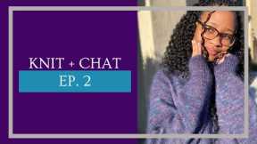 I've never knitted a gauge swatch, Thoughts on selfish knitting, + more! | Knit + Chat Ep. 2