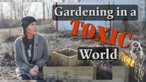 Are We Gardening in a Toxic World?