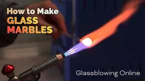 How to Make Glass Marbles - Free Glass Blowing Online Class