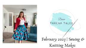 February 2023 | Sewing & Knitting Makes