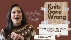 Stop, Drop and Knit | Episode 72: Knits Gone Wrong - Sweater Saga continues