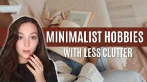 The Guide to Minimalist Hobbies: Pursuing Your Passions with Less Clutter in 8 Ways