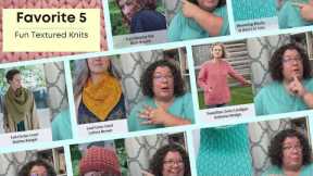 Fave 5 Fun Texture Filled Knitting Patterns