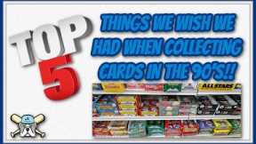 Top 5 Things We Wish We Had When Collecting Cards In The 90's!