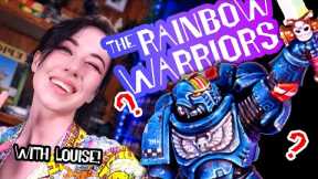 Louise uncovers Warhammer's best kept secret: The Rainbow Warriors!
