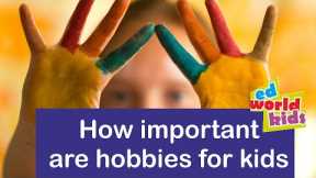 How important are hobbies for kids