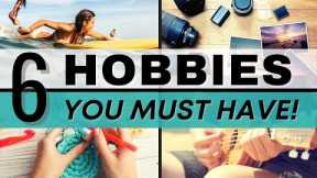 6 Hobbies to Make Your Life More Interesting // Hobby Ideas for Self-Improvement