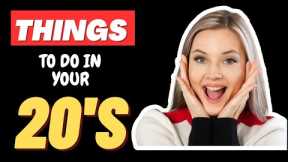 THINGS TO DO IN YOUR 20's # Best things to do in your 20's # What to do in your 20s to be successful