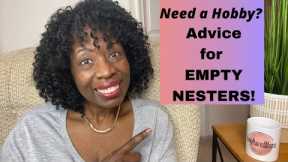 BEST HOBBIES FOR EMPTY NESTERS - How to Find a Hobby after Retirement or after Your Kids Leave Home
