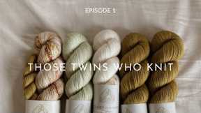 THOSE TWINS WHO KNIT EPISODE 2 - Knitting Podcast
