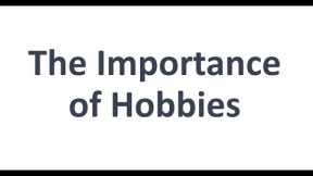 Importance of Hobbies